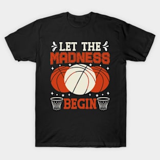 Let the Madness Begin T-Shirt